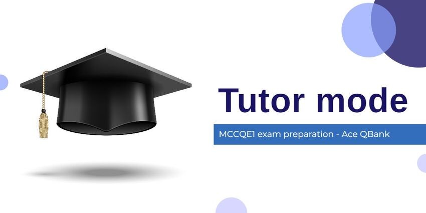 Image of a graduation cap with tassel and the words "Tutor mode" and "MCCQE1 exam preparation - Ace QBank" next to it, highlighting the Crucial Role of Tutor & Time Mode in MCCQE1 success.